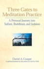 Three Gates to Meditation Practices : A Personal Journey into Sufism, Buddhism and Judaism - eBook