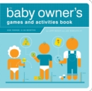 The Baby Owner's Games and Activities Book - Book