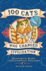 100 Cats Who Changed Civilization : History's Most Influential Felines - Book