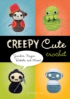 Creepy Cute Crochet : Zombies, Ninjas, Robots, and More! - Book