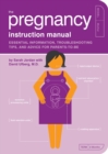 The Pregnancy Instruction Manual : Essential Information, Troubleshooting Tips, and Advice for Parents-to-Be - Book