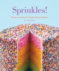 Sprinkles! : Recipes and Ideas for Rainbowlicious Desserts - Book