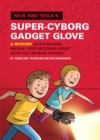 Nick and Tesla's Super-Cyborg Gadget Glove : A Mystery with a Blinking, Beeping, Voice-Recording Gadget Glove You Can Build Yourself - Book