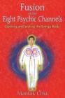Fusion of the Eight Psychic Channels : Opening and Sealing the Energy Body - Book