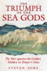 The Triumph of the Sea Gods : The War Against the Goddess Hidden in Homers Tales - Book