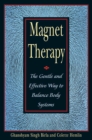 Magnet Therapy : The Gentle and Effective Way to Balance Body Systems - eBook