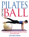 Pilates on the Ball : The World's Most Popular Workout Using the Exercise Ball - eBook