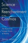 Science and the Reenchantment of the Cosmos : The Rise of the Integral Vision of Reality - eBook