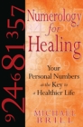 Numerology for Healing : Your Personal Numbers as the Key to a Healthier Life - eBook