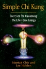 Simple Chi Kung : Exercises for Awakening the Life-Force Energy - eBook