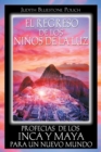 El regreso de los ninos de la luz : Profecias de los Inca y Maya para un nuevo mundo - eBook