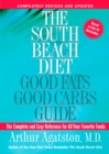The South Beach Diet Good Fats, Good Carbs Guide : The Complete and Easy Reference for All Your Favorite Foods - Book