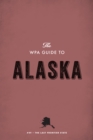 The WPA Guide to Alaska : The Last Frontier State - eBook