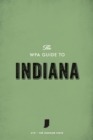 The WPA Guide to Indiana : The Hoosier State - eBook
