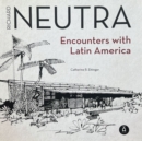 Richard Neutra : Encounters with Latin America - Book