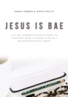 Jesus is Bae : A 31 Day Interactive Devotional to Discover What it Means To Be In a Relationship With Christ - eBook