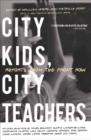 City Kids, City Teachers : Reports from the Front Row - eBook