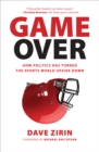 Game Over : How Politics Has Turned the Sports World Upside Down - eBook