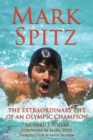 Mark Spitz : The Extraordinary Life of an Olympic Champion - Book