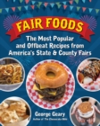 Fair Foods : The Most Popular and Offbeat Recipes from America's State and County Fairs - Book