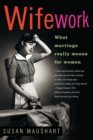 Wifework : What marriage really means for women - eBook