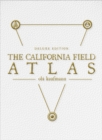The California Field Atlas : Deluxe Edition - Book