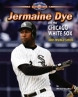 Jermaine Dye and the Chicago White Sox - eBook