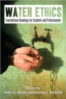 Water Ethics : Foundational Readings for Students and Professionals - Book