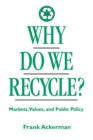 Why Do We Recycle? : Markets, Values, and Public Policy - eBook