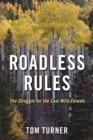 Roadless Rules : The Struggle for the Last Wild Forests - eBook