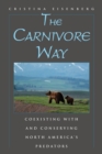 The Carnivore Way : Coexisting with and Conserving North America's Predators - Book