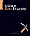 A Guide to Kernel Exploitation : Attacking the Core - eBook
