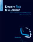Security Risk Management : Building an Information Security Risk Management Program from the Ground Up - eBook