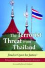 The Terrorist Threat from Thailand : Jihad or Quest for Justice? - Book