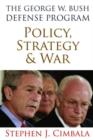 The George W. Bush Defense Program : Policy, Strategy & War - Book