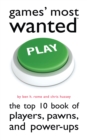 Games' Most Wanted : The Top 10 Book of Players, Pawns, and Power-Ups - eBook