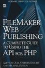 FileMaker Web Publishing : A Complete Guide to Using the API for PHP - Book