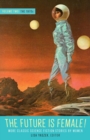 Future Is Female Volume 2, The 1970s: More Classic Science Fiction Stories By Women : A Library of America Special Publication - Book