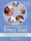 Early Intervention Every Day! : Embedding Activities in Daily Routines for Young Children and Their Families - Book