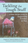Tackling the Tough Stuff : A Home Visitor’s Guide to Supporting Families at Risk - Book