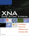 XNA Game Studio Express : Developing Games for Windows and the Xbox 360 - Book