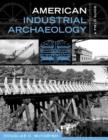 American Industrial Archaeology : A Field Guide - Book