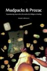 Mudpacks and Prozac : Experiencing Ayurvedic, Biomedical, and Religious Healing - Book