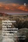 Indigenous Peoples and the Collaborative Stewardship of Nature : Knowledge Binds and Institutional Conflicts - Book