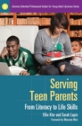 Serving Teen Parents : From Literacy to Life Skills - Book