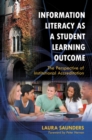 Information Literacy as a Student Learning Outcome : The Perspective of Institutional Accreditation - Book
