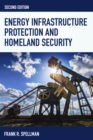 Energy Infrastructure Protection and Homeland Security - Book