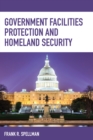 Government Facilities Protection and Homeland Security - Book
