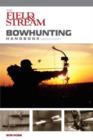 Field & Stream Bowhunting Handbook, New and Revised - Book