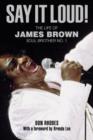 Say it Loud! : The Life of James Brown, Soul Brother No. 1 - Book